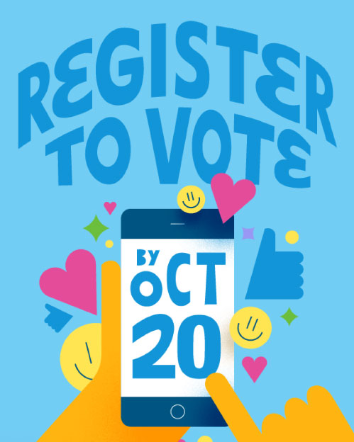 A flat, bold-color illustration of hands holding a phone. The illustration reads "Register to vote by October 20" and the last 3 words appear on the phone screen.