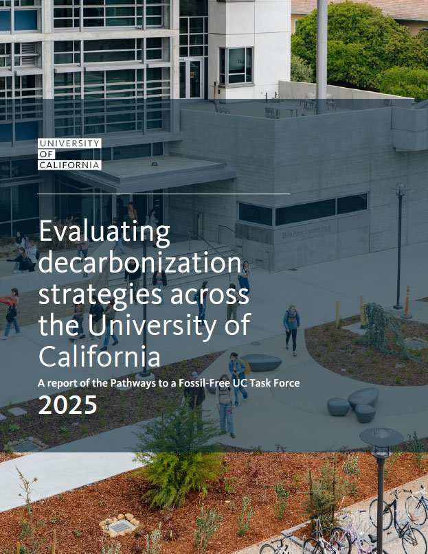 Cover of a 2025 University of California report titled “Evaluating decarbonization strategies across the University of California,” subtitled “A report of the Pathways to a Fossil-Free UC Task Force,” overlaid on a campus scene with students walking outside a modern academic building.
