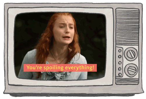 Sansa Stark saying, "You're spoiling everything!"