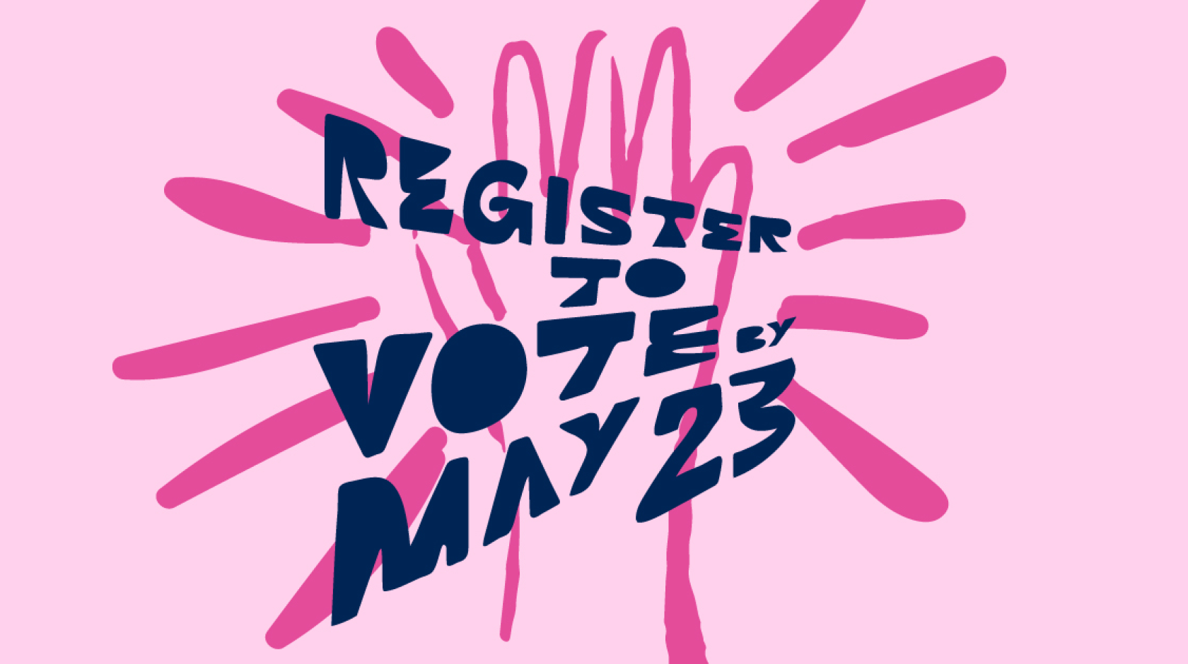 illustration with text: Register to vote by May 23