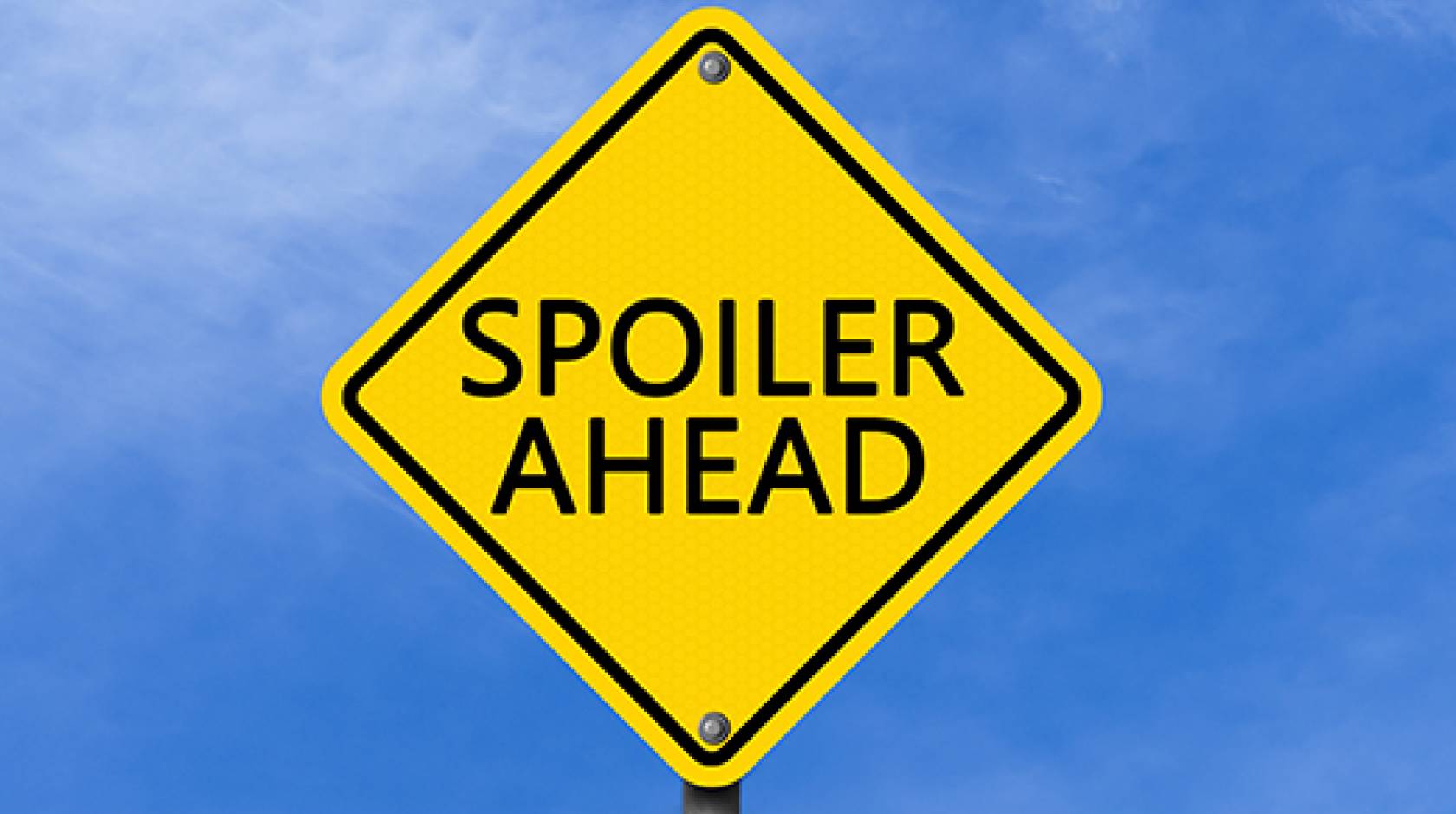 Street sign that warns, 'Spoiler ahead,'