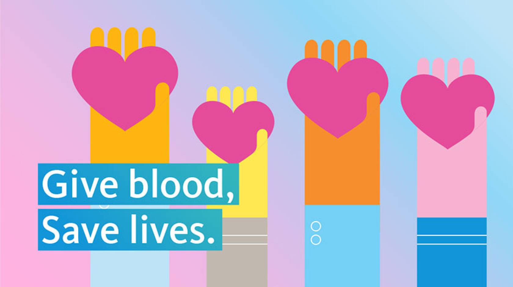 Graphic of hands holding hearts and the words, Give Blood, Save Lives