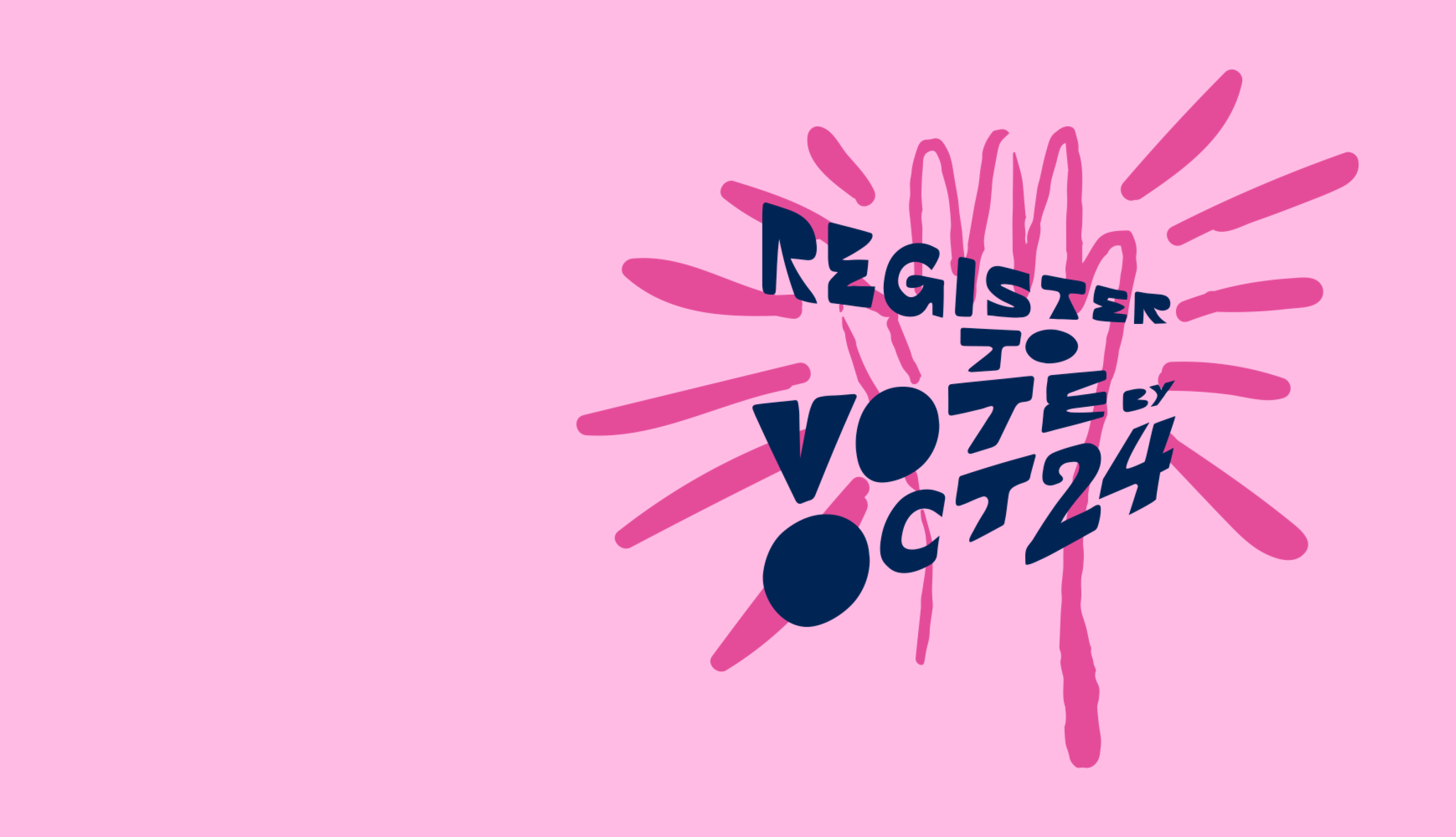 Illustration of a hand with the words "Register to vote Oct 24"
