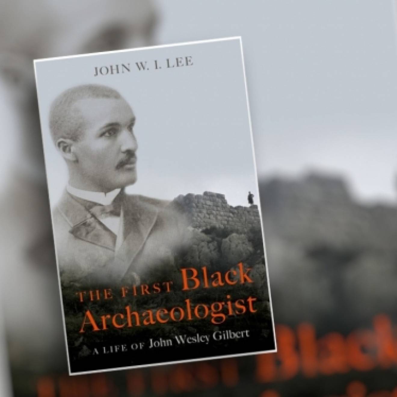 Cover of book about John Wesley Gilbert, entitled The First Black Archaeologist